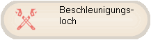 Beschleunigungs-
loch